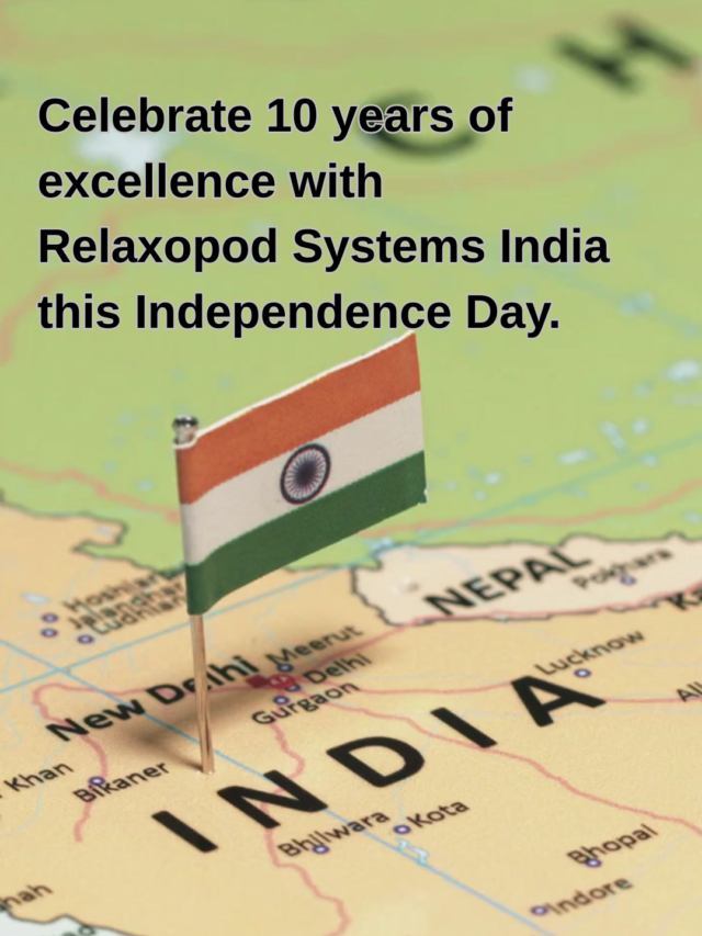 Relaxopod systems India celebrates 10 years this independence day